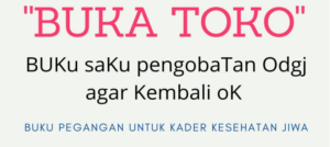 BUKA TOKO (Buku Saku Pengobatan ODGJ agar Kembali OK)